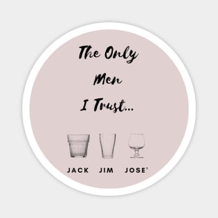 The Only Men I Trust... Magnet